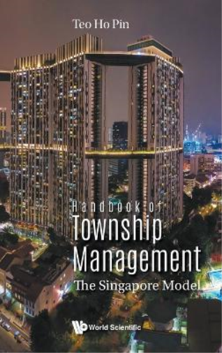 Handbook Of Township Management: The Singapore Model