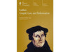Luther: Gospel, Law, and Reformation (The Great Courses, Course Number 6633)