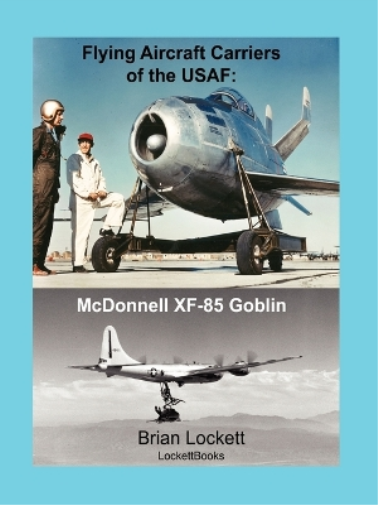 Flying Aircraft Carriers of the USAF: McDonnell XF-85 Goblin