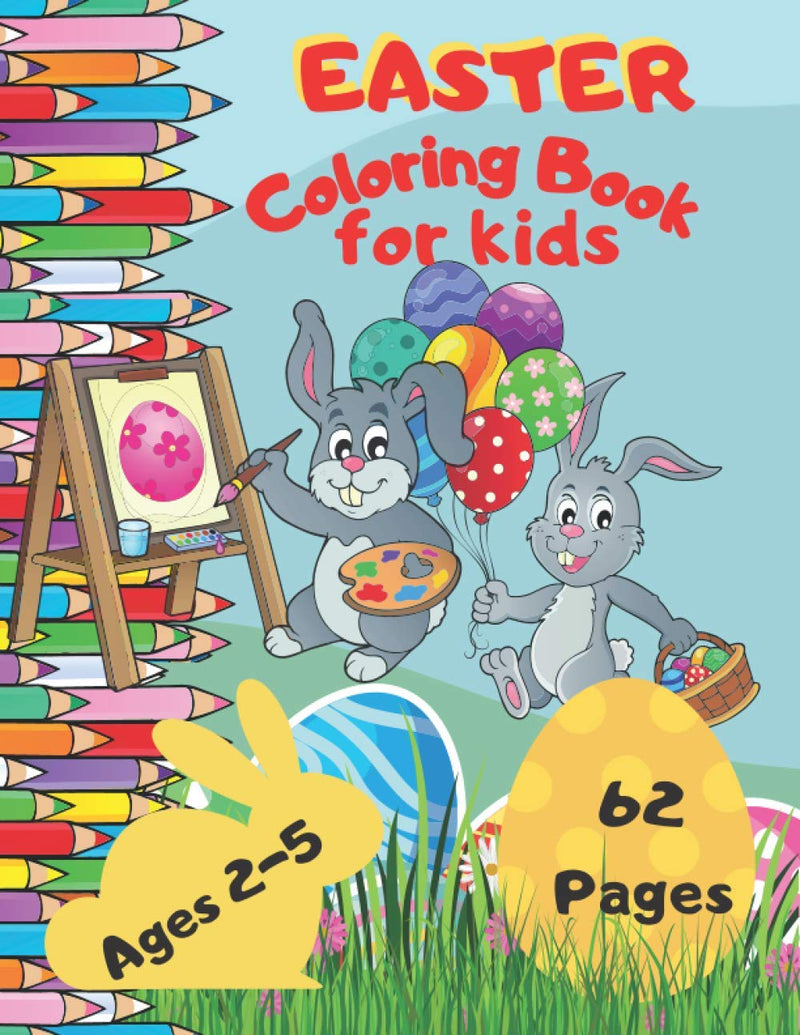 Easter Coloring Book For Kids Ages 2-5: A Fun & Easy Toddler and Preschool Children Easter Coloring Pages Bunny Big Eg