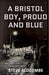 A Bristol Boy, Proud and Blue