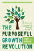 The Purposeful Growth Revolution