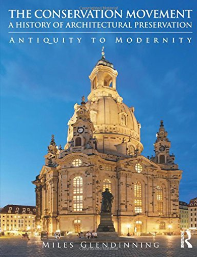 The Conservation Movement: A History of Architectural Preservation