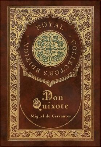 Don Quixote (Royal Collector's Edition) (Case Laminate Hardcover with Jacket)