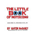 The Little Book of Noticing