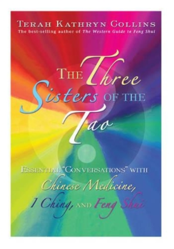 The Three Sisters of the Tao: Essential Conversations with Chinese Medicine, I Ching and Feng Shui