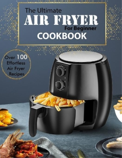 The Ultimate Air Fryer for beginner Cookbook