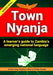 Town Nyanja: a Learner's Guide to Zambia's Emerging National Language
