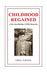 CHILDHOOD REGAINED A Ten-Year-Old Boy's WWII Memories
