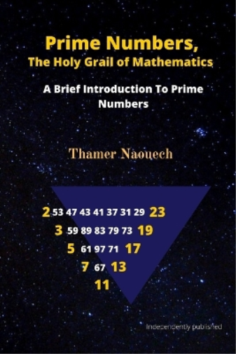 Prime Numbers, The Holy Grail Of Mathematics