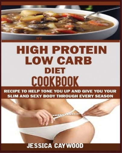 High Protein Low Carb Diet Cookbook