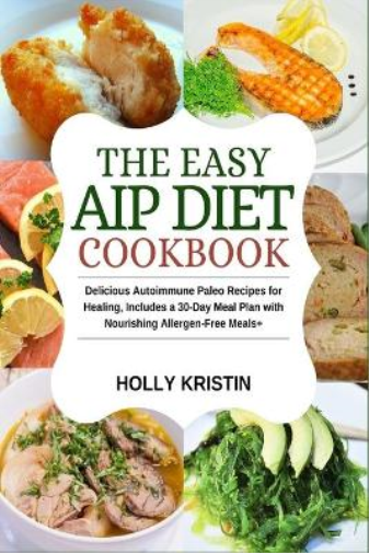 The Easy AIP Diet Cookbook