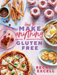 How to Make Anything Gluten Free (The Sunday Times Bestseller)