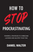 How to Stop Procrastinating