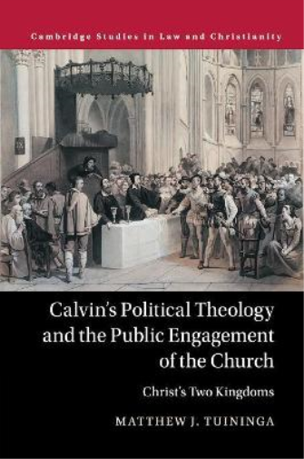 Calvin's Political Theology and the Public Engagement of the Church