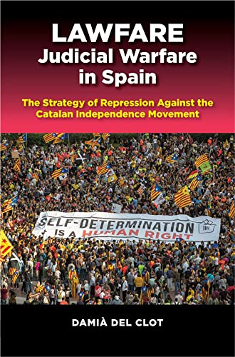 Lawfare Judicial Warfare In Spain The S