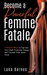 Become A Powerful Femme Fatale