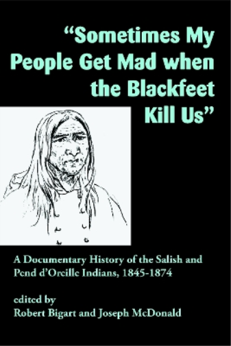 "Sometimes My People Get Mad When the Blackfeet Kill Us"