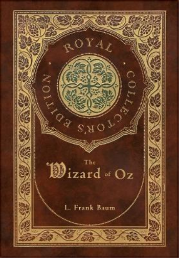 The Wizard of Oz (Royal Collector's Edition) (Case Laminate Hardcover with Jacket)