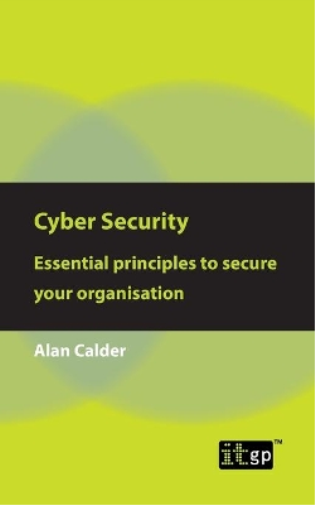 Cyber Security: Essential Principles to Secure Your Organisation