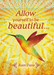 Allow Yourself to be Beautiful