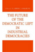 The Future of the Democratic Left in Industrial Democracies