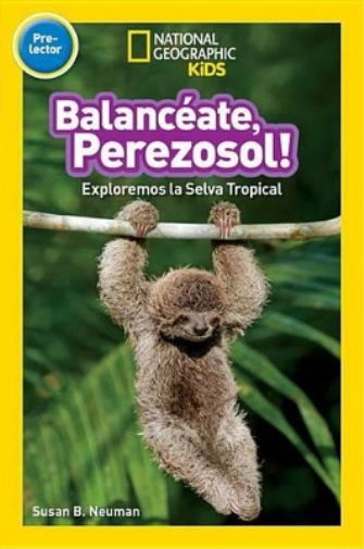 National Geographic Readers: Balanceate, Perezoso! (Swing, Sloth!)