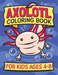 Axolotl Coloring Book for Kids Ages 4-8