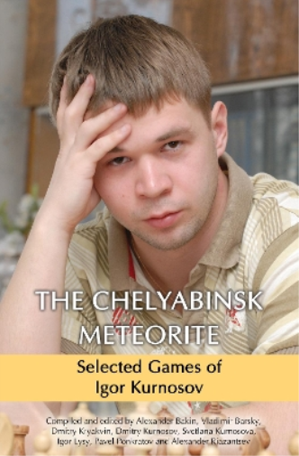 Chelyabinsk Meteorite: Selected Games of Igor Kurnosov