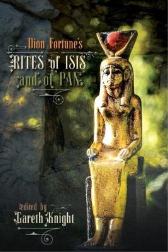 Dion Fortune's Rites of Isis and of Pan