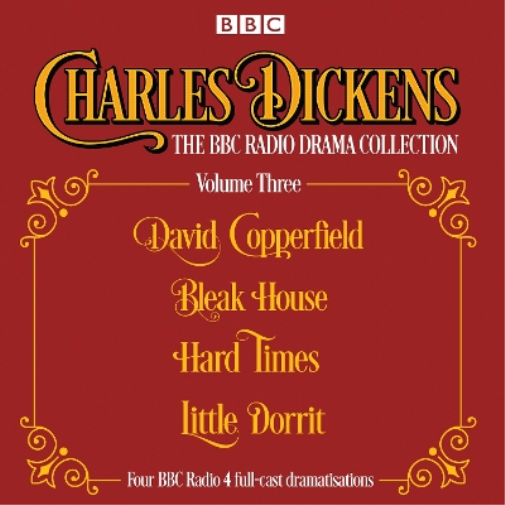Charles Dickens - The BBC Radio Drama Collection Volume Three