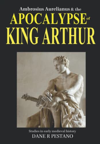 Ambrosius Aurelianus and the Apocalypse of King Arthur