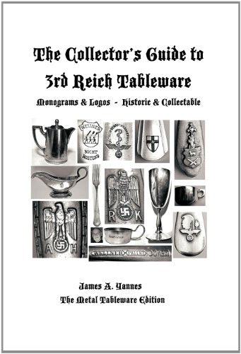 The Collector's Guide to 3rd Reich Tableware (Monograms, Logos, Maker Marks Plus History)