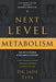 Next-Level Metabolism