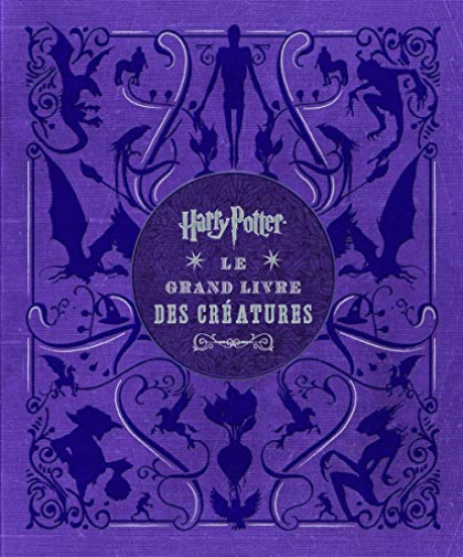 HARRY POTTER - Le Grand Livre des Creatures