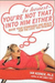 Be Honest - Your're Not That Into Him Either