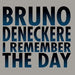 Bruno Deneckere - I Remember The Day