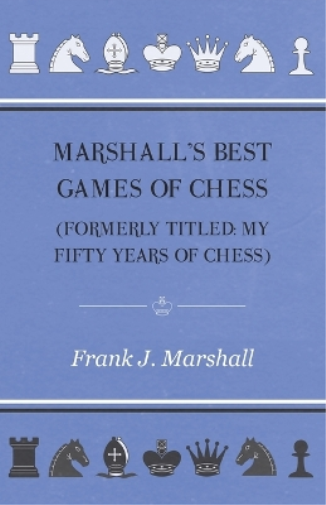 Marshall's Best Games of Chess