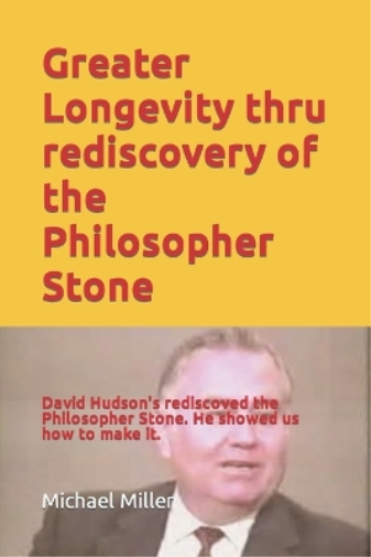 Greater Longevity thru rediscovery of the Philosopher Stone