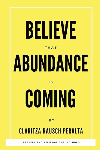 Believe That Abundance Is Coming