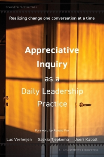 Appreciative Inquiry as a Daily Leadership Practice