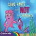 Some Parts are NOT for Sharing