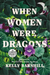 When Women Were Dragons