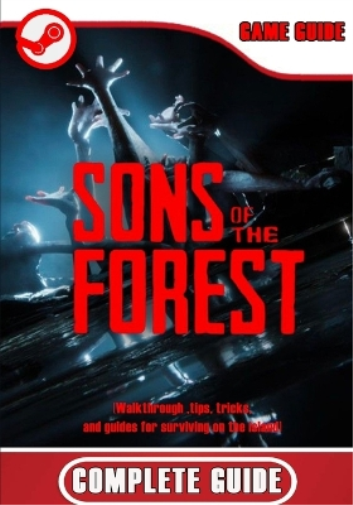 Sons of the Forest Complete Guide