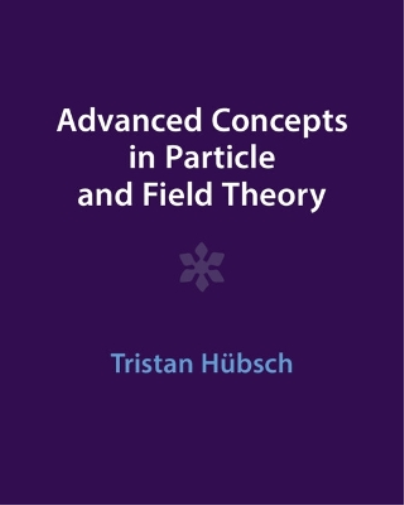 Advanced Concepts in Particle and Field Theory