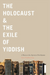 Holocaust & the Exile of Yiddish