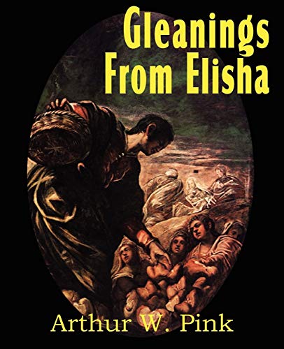 Gleanings from Elisha, His Life and Miracles