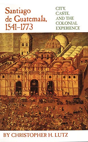 Santiago de Guatemala, 1541-1773
