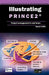 Illustrating PRINCE2 Project Management in Real Terms