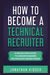 How to Become a Technical Recruiter